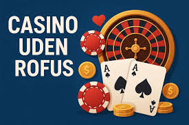 Bedste Casino Uden RoFUS Din Guide til Sikker og Ubegribelig Spiloplevelse Bedste Casino Uden RoFUS Din Guide til Sikker og Ubegribelig Spiloplevelse